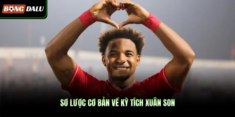 Sơ lược cơ bản về kỳ tích Xuân Son 